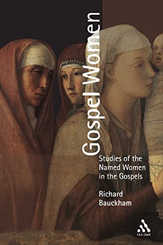 Gospel Women: Studies of the Named Women in the Gospels von T&T Clark